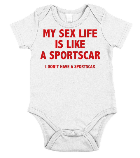 My Sex Life Is Like A Sportscar Short Sleeve Baby One-Piece