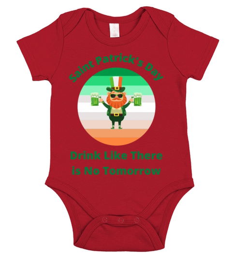 Saint Patricks Day Drink Like There is No Tomorro Short Sleeve Baby One-Piece