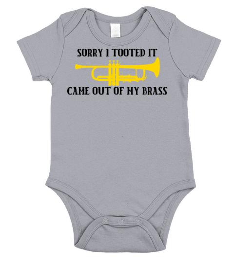 Sorry I Tooted It Came Out Of My Brass Short Sleeve Baby One-Piece