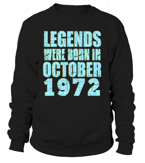 50th Birthday legends were born in October 1972 Sweatshirt Unisex