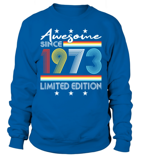 Awesome Since 1973 Limited Edition Sweatshirt Unisex