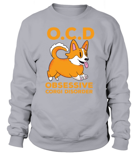 Cute Funny OCD Funny Quote Obsessive Corgi Disorde Sweatshirt Unisex