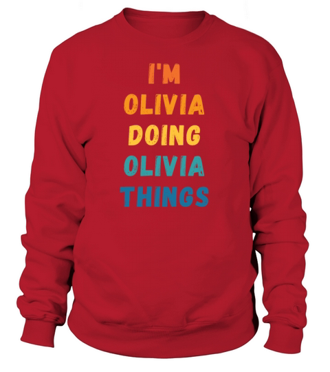 Im Olivia Doing Olivia Things - Gift For Olivia Sweatshirt Unisex