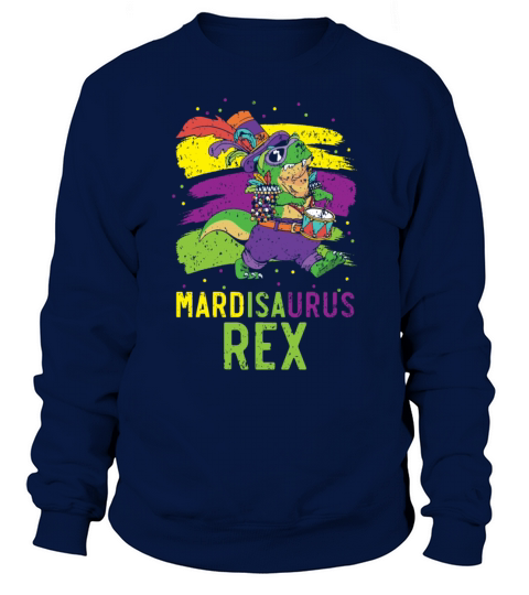 Mardisaurus Rex Mardi Gras Party Dinosaur Lover Sweatshirt Unisex