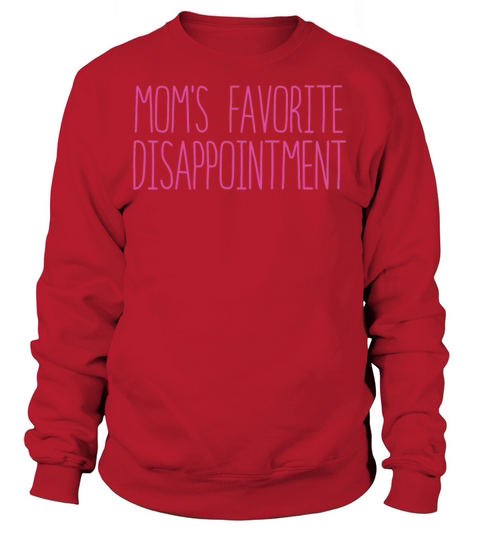 Moms Favorite Disappointment Mom Life Mama Mother Sweatshirt Unisex