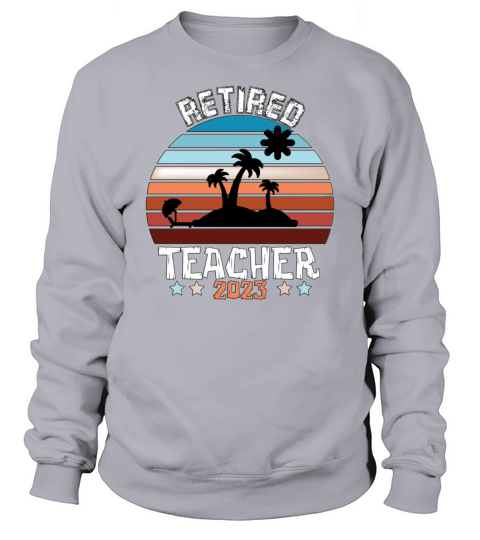 retired teacher 2023 retro vintage Sweatshirt Unisex