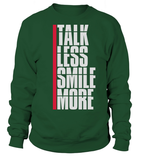 talk less smile more Sweatshirt Unisex