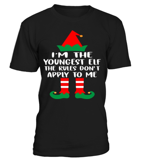 Im The Youngest ELF The Rules Dont Apply To Me T-Shirt Unisex