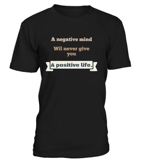 negative mind never make positive life motivation T-Shirt Unisex