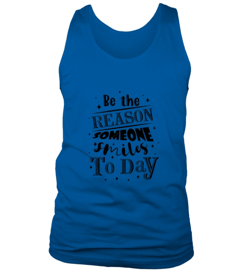 Be the reason someone smiles quote Tank Top Unisex