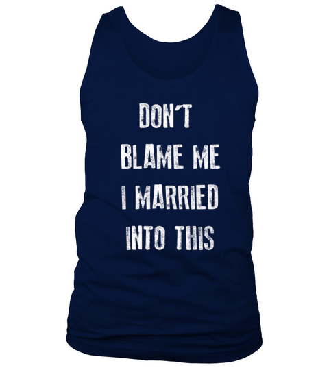 Dont Blame Me I Married Into This Vintage Funny Tank Top Unisex