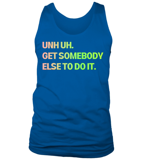 Get Somebody Else Color Tank Top Unisex
