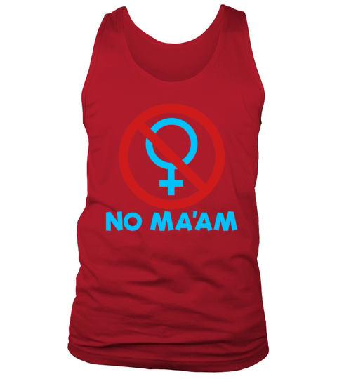 No Maam Funny Anti-Feminism Al Bundy No Maam Tank Top Unisex