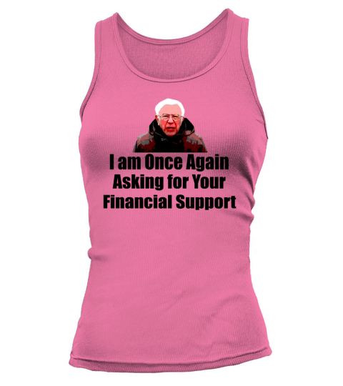 I am Once Again Asking for Your Financial Support Tank top Woman