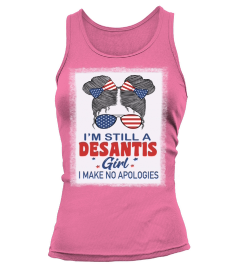 Im Still A Desantis Girl I Make No Apologies Tank top Woman