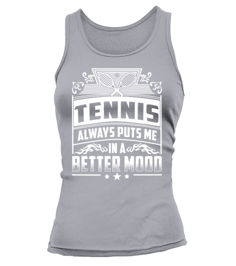 Tennis player - Always puts me in a better mood Tank top Woman