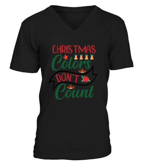 Christmas Colors Dont Count V-Neck T-shirt