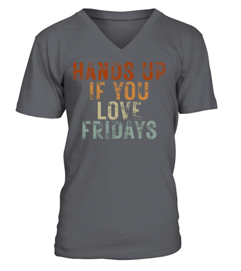 Hands Up If You Love Fridays V-Neck T-shirt