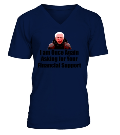 I am Once Again Asking for Your Financial Support V-Neck T-shirt