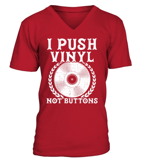 I Push Vinyl Not Buttons Record Player Music Lover V-Neck T-shirt