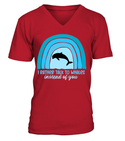 I rather talk to whales instead of you V-Neck T-shirt
