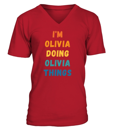 Im Olivia Doing Olivia Things - Gift For Olivia V-Neck T-shirt