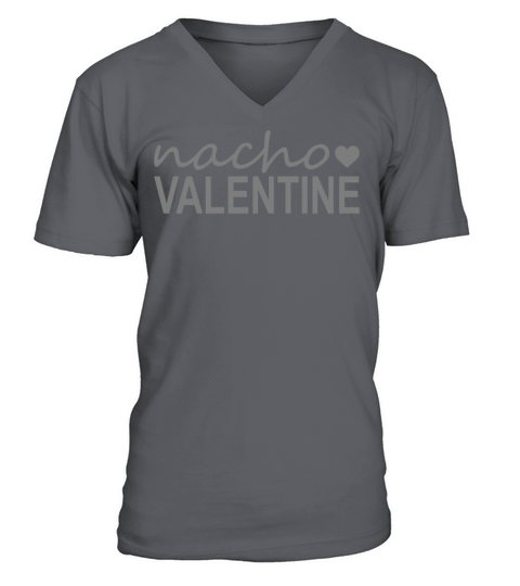 Nacho Valentine Funny Valentines Day V-Neck T-shirt