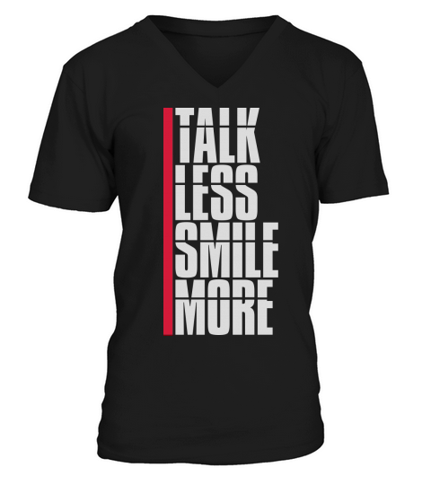 talk less smile more V-Neck T-shirt