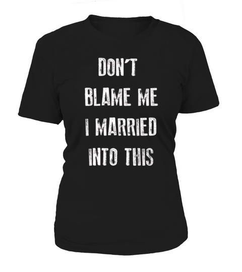 Dont Blame Me I Married Into This Vintage Funny Women's T-Shirt