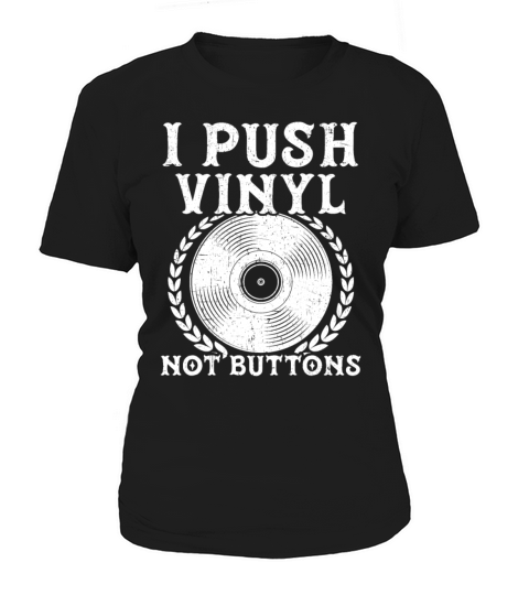 I Push Vinyl Not Buttons Record Player Music Lover Women's T-Shirt