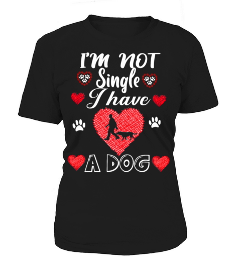 IM NOT SINGLE I HAVE A DOG VALENTINE ART826 Women's T-Shirt