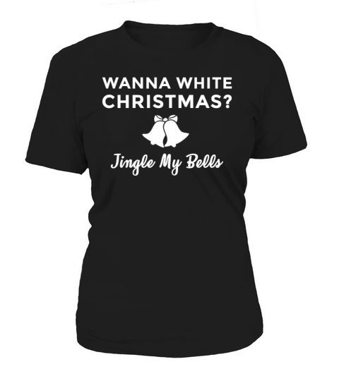Jingle My Bells White Christmas Adult Humor Women's T-Shirt