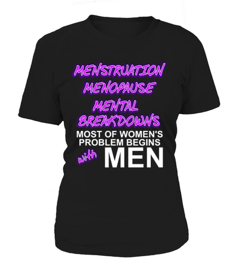 Menstruation Menopause mental Breakdown Women's T-Shirt