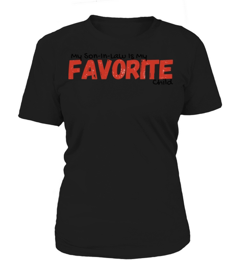My Son-In-Law Is My Favorite Child Women's T-Shirt