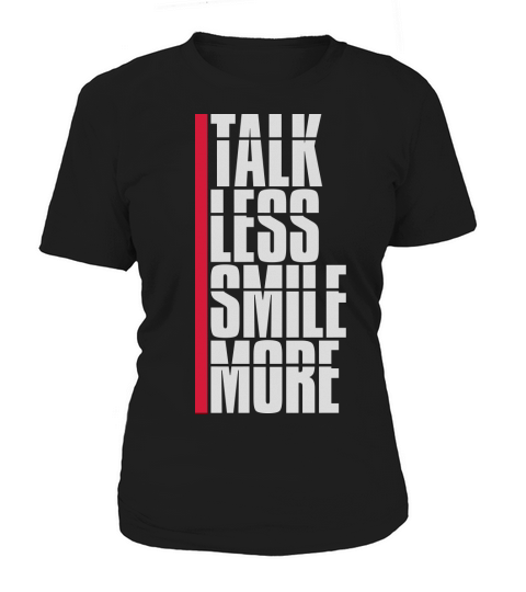 talk less smile more Women's T-Shirt