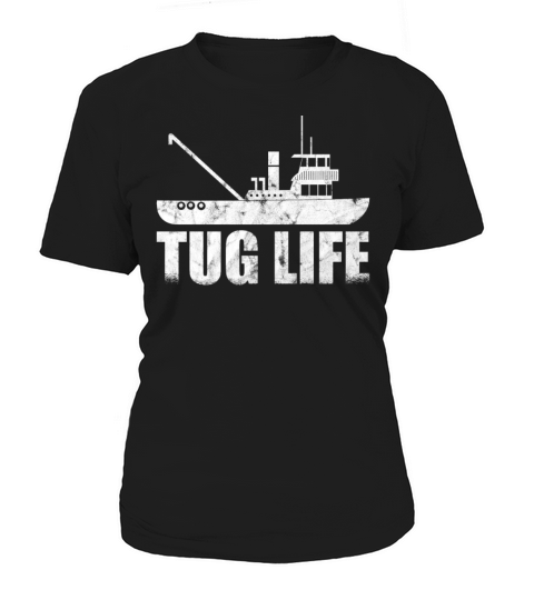 Tugboat Quote For A Tug Captain Tug Life Women's T-Shirt