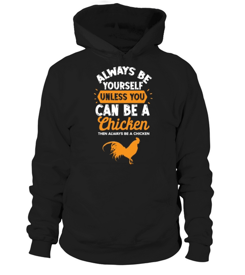 Always be yourself Funny Quote chicken Lovers Hoodie Unisex