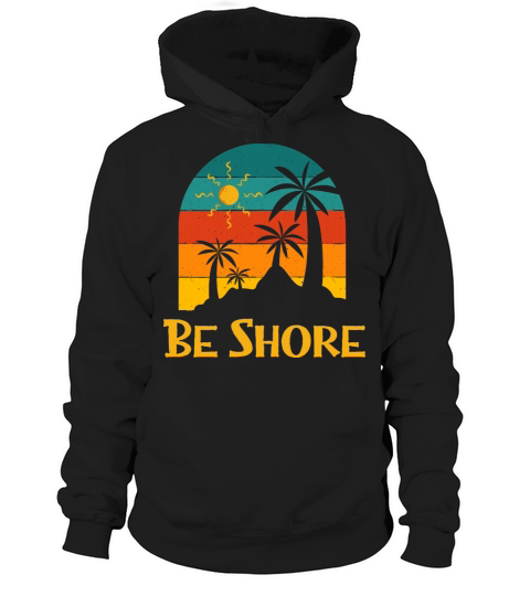 Be Shore Summer Trip Tropical Travel Beach Funny Hoodie Unisex