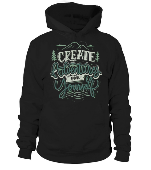 CREATE ADVENTURES FOR YOURSELF Hoodie Unisex