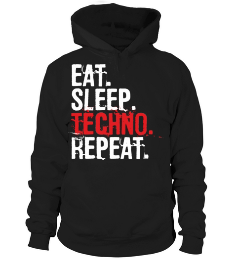 Eat Sleep Techno Repeat Music Lover Gift Funny Quo Hoodie Unisex