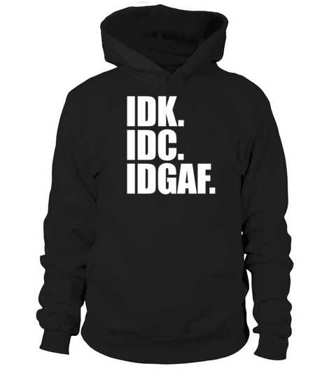 IDK IDC IDGAF Funny Introvert Anti Social Club Hoodie Unisex