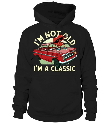 Im Not Old Im A Funny Quote Classic Vintage Car Hoodie Unisex