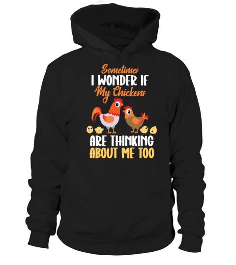 Sometimes I Wonder If My Chickens Are Thinking Hoodie Unisex