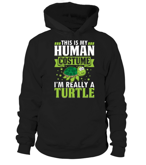Turtle Lover - This Is My Human Costume Im Really Hoodie Unisex