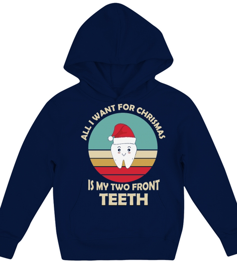 All I Want For Christmas Is My Two Front Teeth Kids Hoodie