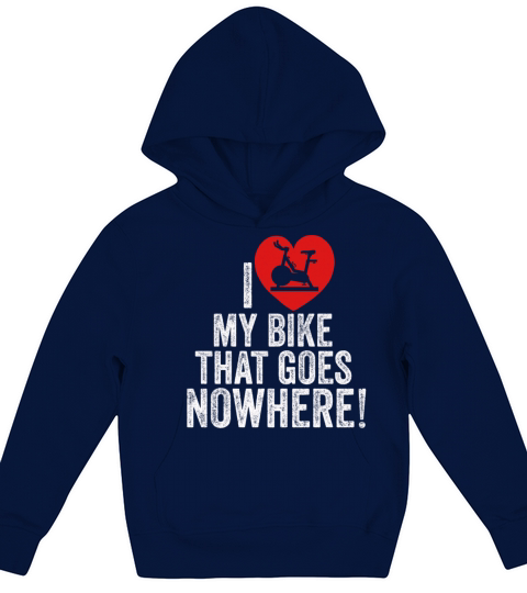 I Love My Bike That Goes Nowhere Kids Hoodie