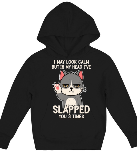 I May Look Calm But In My Head I’ve Slapped You 3 Kids Hoodie