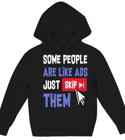 Some People Are Like Ads Just Skip Them Kids Hoodie