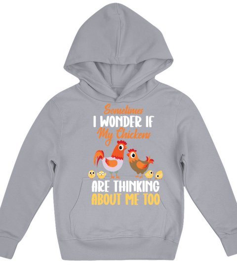 Sometimes I Wonder If My Chickens Are Thinking Kids Hoodie