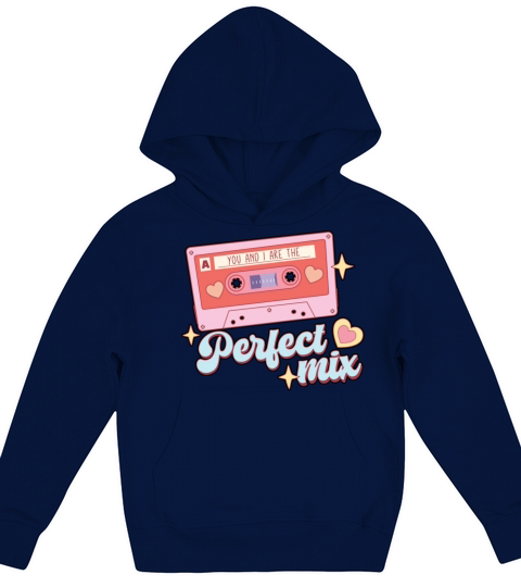You And I Are The Perfect Mix Valentines Day Kids Hoodie